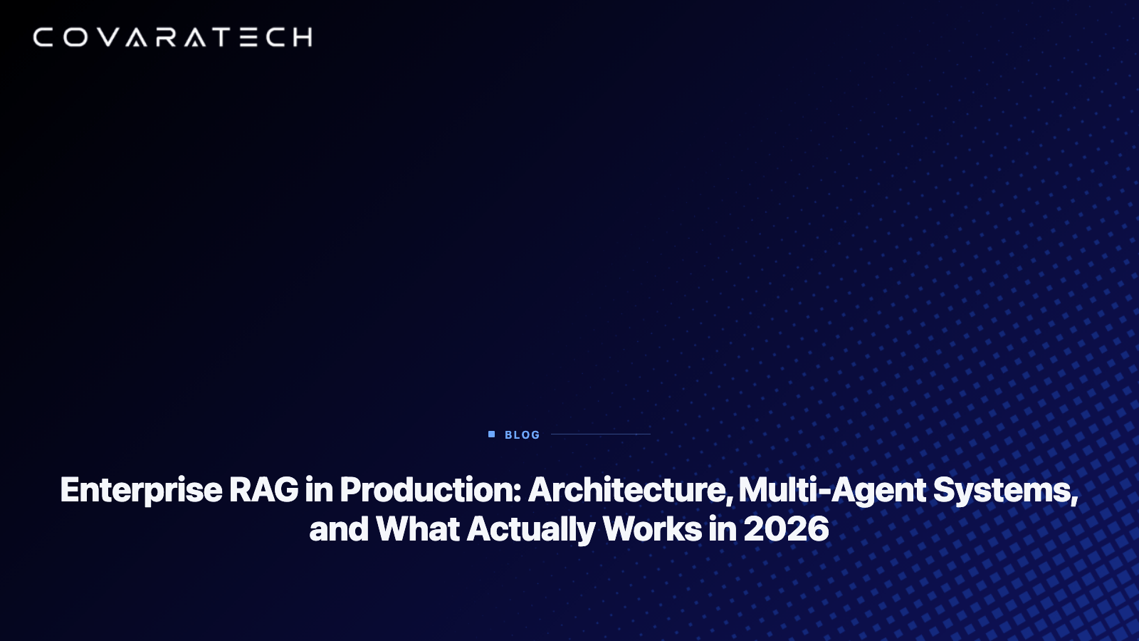Enterprise RAG in Production: Architecture, Multi-Agent Systems, and What Actually Works in 2026